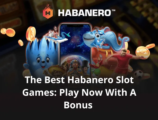 The Best Habanero Slot Games: Play Now with a Bonus 