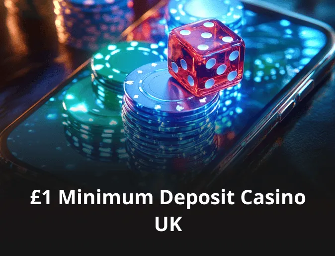 £1 Minimum Deposit Casino UK